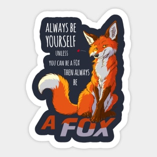 Always be a fox - for dark fabric Sticker